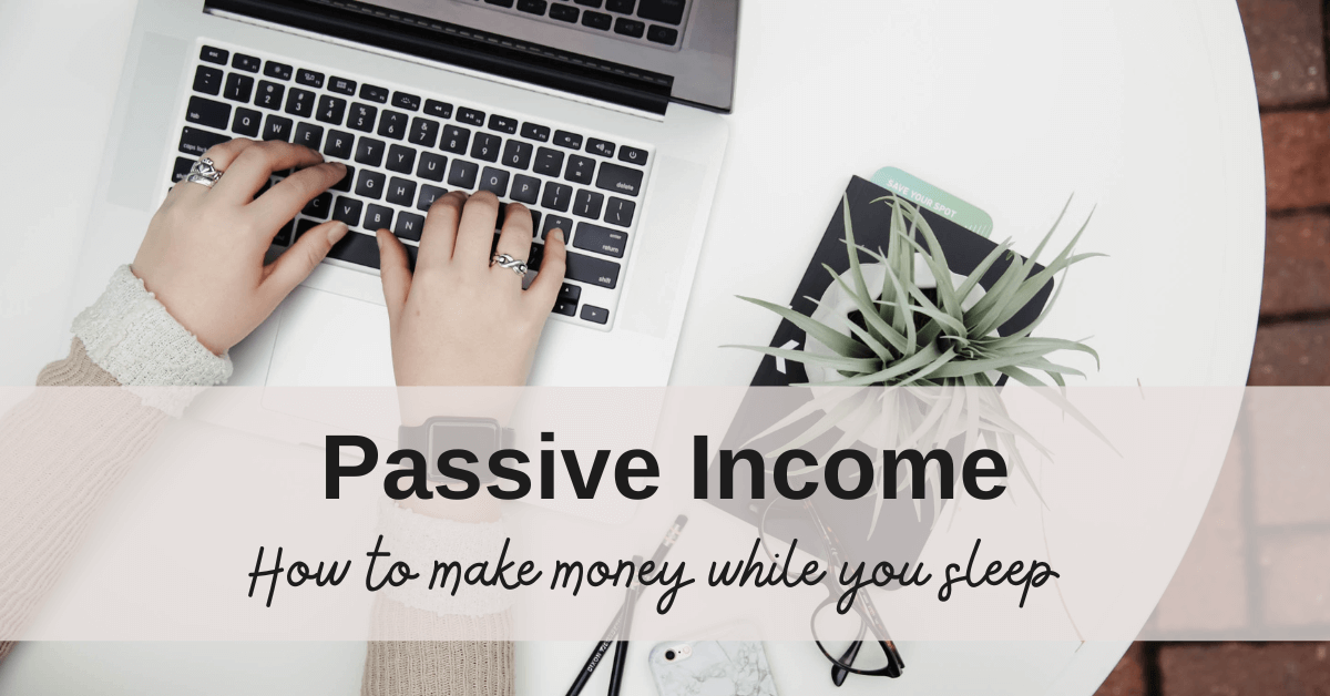 Passive Income: How to Make Money While You Sleep