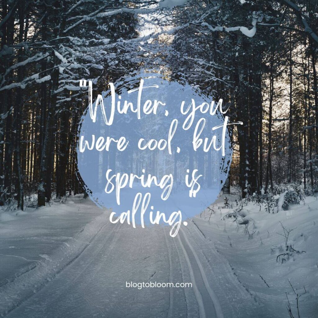 50+ Last Day Of Winter Quotes To Bid Farewell To The Chill - Blog To Bloom